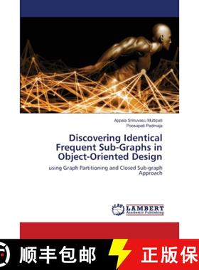 预订 Discovering Identical Frequent Sub-Graphs in Object-Oriented Design [9786203472646]