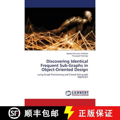 预订 Discovering Identical Frequent Sub-Graphs in Object-Oriented Design [9786203472646]