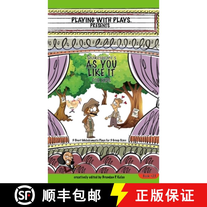 【3-4周达】Shakespeare's As You Like It for Kids: 3 Short Melodramatic Plays for 3 Group Sizes [9781954571129]