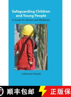 预订 Safeguarding Children and Young People: A Guide for Nurses and Midwives: A Guide for Nurses and ... [9780335220281]
