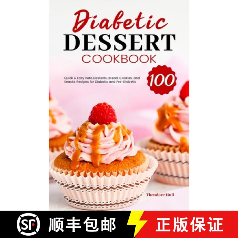 【2-3周达】Diabetic Dessert Cookbook: 100 Quick & Easy Keto Desserts, Bread, Cookies, and Snacks Reci... [9781801210027]