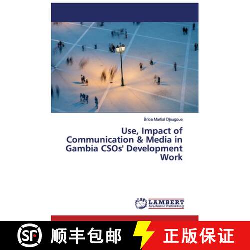 预订 Use, Impact of Communication & Media in Gambia CSOs' Development Work [9786200222084]