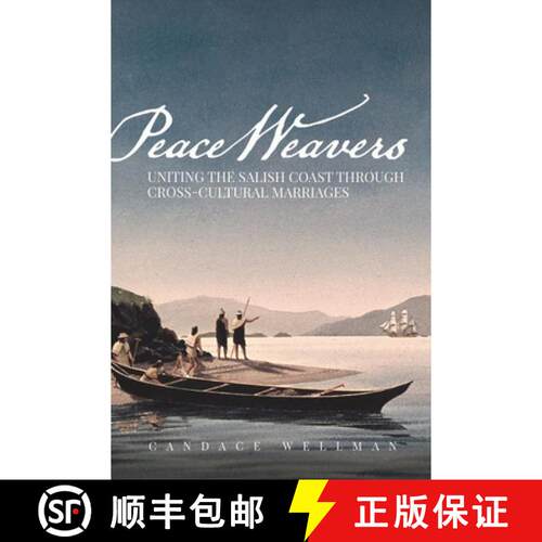 【3-4周达】Peace Weavers – Uniting the Salish Coast through Cross–Cultural Marriages [9780874223460]