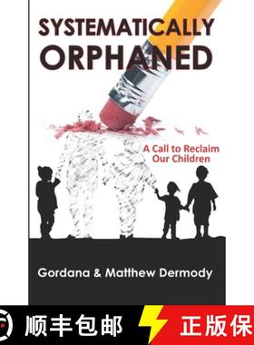 【3-4周达】Systematically Orphaned: A Call to Reclaim Our Children [9780648604303]