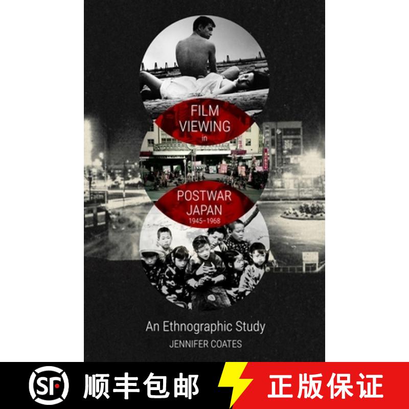 【3-4周达】Film Viewing in Postwar Japan, 1945-1968: An Ethnographic Study [9781399501033]