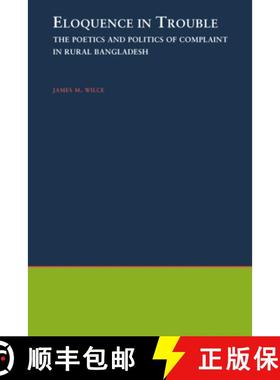 【3-4周达】Eloquence in Trouble: The Poetics and Politics of Complaint in Rural Bangladesh [9780195106886]