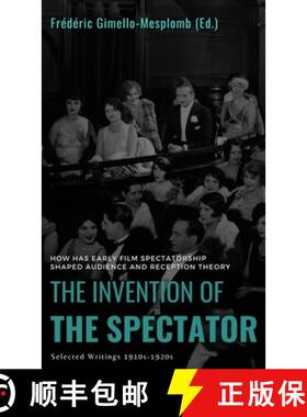 【3-4周达】The Invention of the Spectator: How has Early film Spectatorship shaped Audience and Recep... [9791043111785]