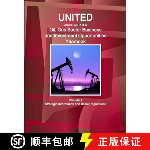【3-4周达】United Arab Emirates Oil, Gas Sector Business and Investment Opportunities Yearbook Volume... [9781577515449]