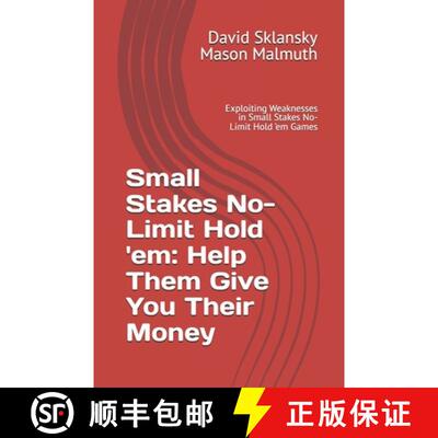 【3-4周达】Small Stakes No-Limit Hold 'em: Help Them Give You Their Money: Exploiting Weaknesses in S... [9781880685693]