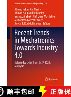 【3-4周达】Recent Trends in Mechatronics Towards Industry 4.0 : Selected Articles from iM3F 2020, Mal... [9789813345966]