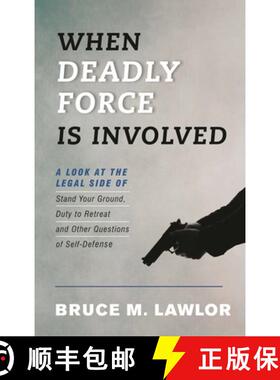 【3-4周达】精装 When Deadly Force Is Involved : A Look at the Legal Side of Stand Your Ground, Duty t... [9781442275287]