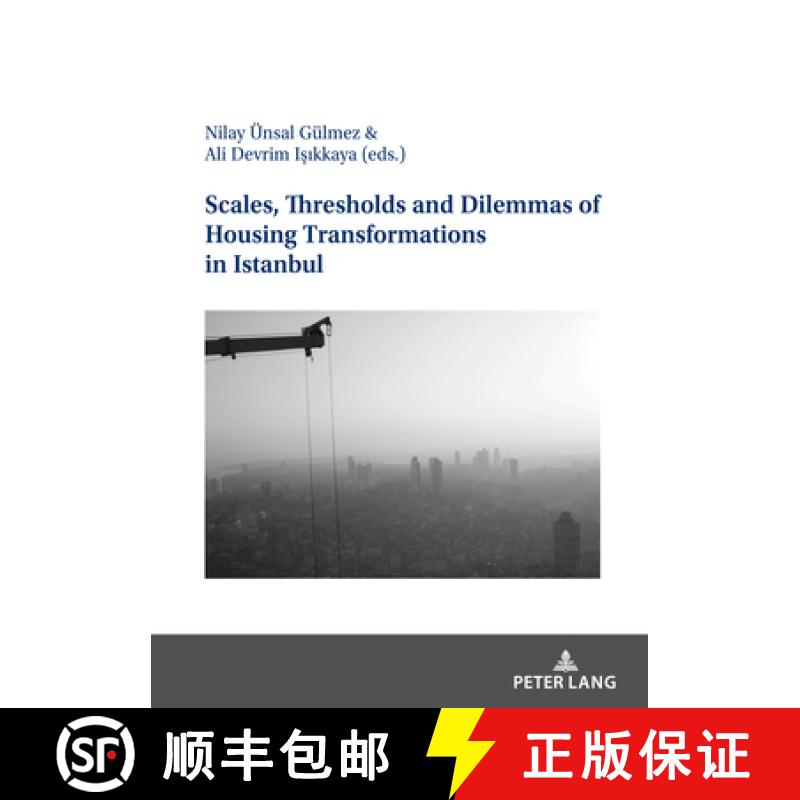 【2-3周达】Scales, Thresholds and Dilemmas of Housing Transformations in Istanbul [9783631854914]