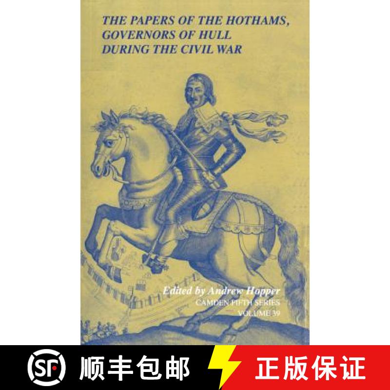 【3-4周达】Papers of the Hothams, Governors of Hull during the Civil War: - The Papers of the Hothams... [9781107016453]