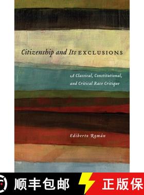 【3-4周达】Citizenship and Its Exclusions: A Classical, Constitutional, and Critical Race Critique [9780814776070]