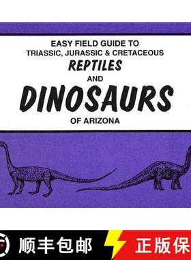 【3-4周达】Easy Field Guide to Triassic, Jurassic & Cretaceous Reptiles & Dinosaurs of Arizona [9780935810639]