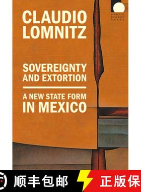 【3-4周达】Sovereignty and Extortion: A New State Form in Mexico [9781478030737]