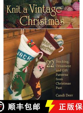 【3-4周达】Knit a Vintage Christmas: 22 Stocking, Ornament, and Gift Patterns from Christmas Past [9780811714945]