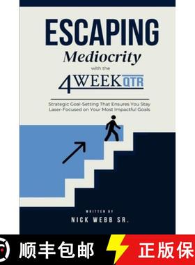 预订 Escaping Mediocrity with the 4 Week QTR: Strategic Goal-Setting That Ensures You Stay Laser-Focu... [9789696092124]