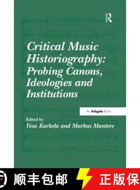【3-4周达】Critical Music Historiography: Probing Canons, Ideologies and Institutions [9780367599393]