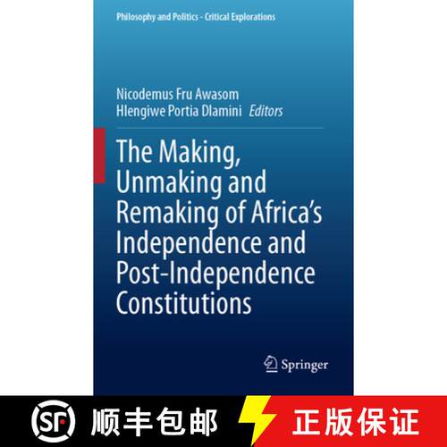 【3-4周达】The Making, Unmaking and Remaking of Africa’s Independence and Post-Independence Constitu... [9783031668104]