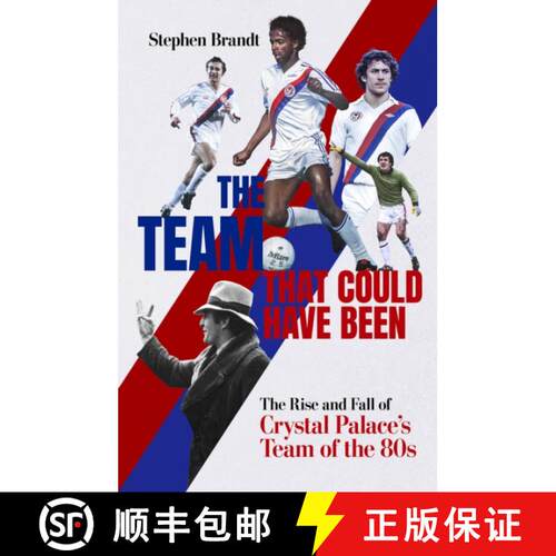【3-4周达】精装 The Team That Could Have Been: The Rise and Fall of Crystal Palace's Team of the 80s [9781801506632]
