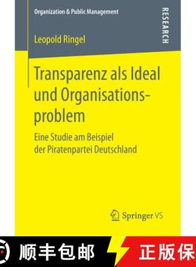 【3-4周达】Transparenz als Ideal und Organisationsproblem : Eine Studie am Beispiel der Piratenpartei... [9783658183271]