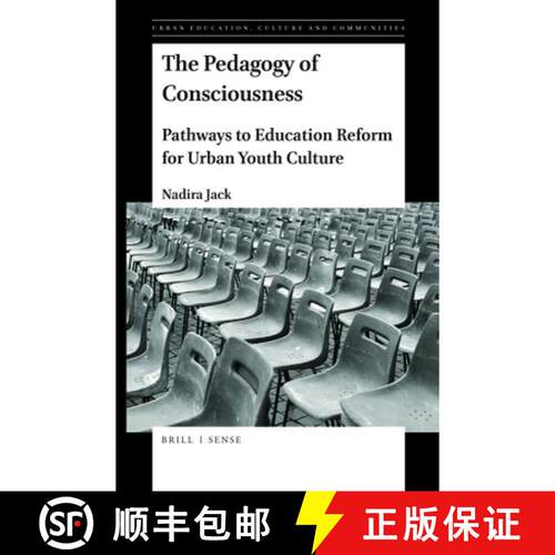 预订 The Pedagogy of Consciousness: Pathways to Education Reform for Urban Youth Culture [9789004420168]