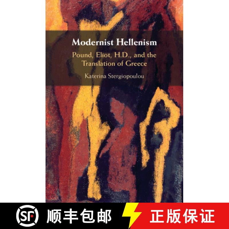【3-4周达】Modernist Hellenism: Pound, Eliot, H.D., and the Translation of Greece [9781009371483]