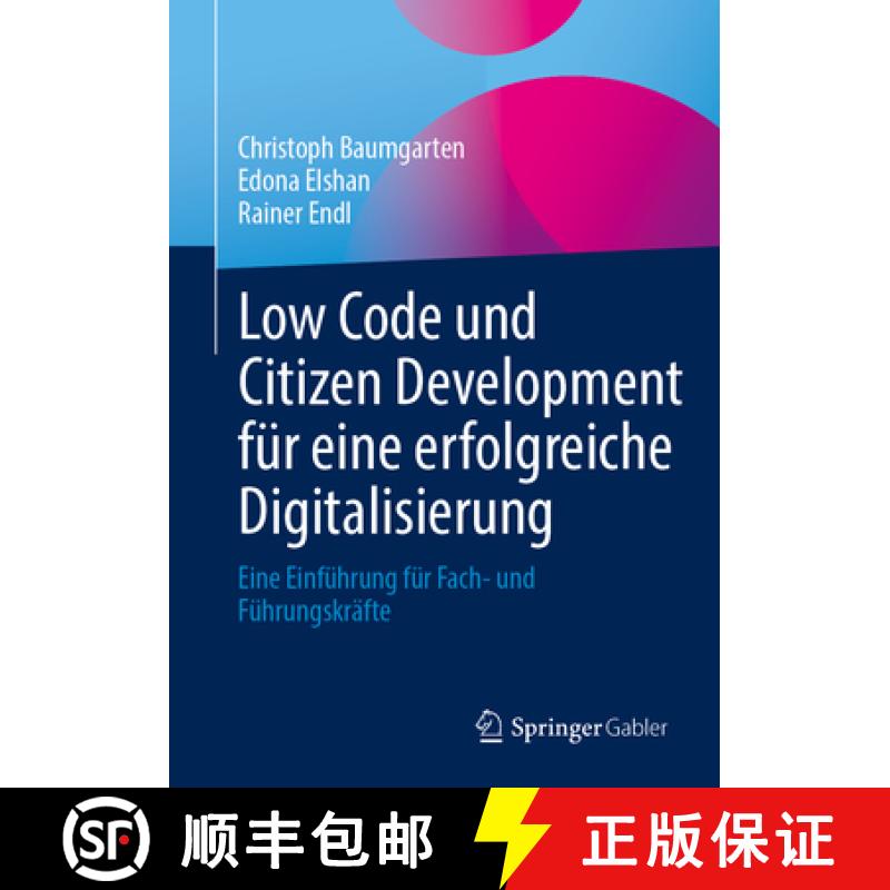【3-4周达】Low Code Und Citizen Development Für Eine Erfolgreiche Digitalisierung: Eine Einführung ... [9783658484002]
