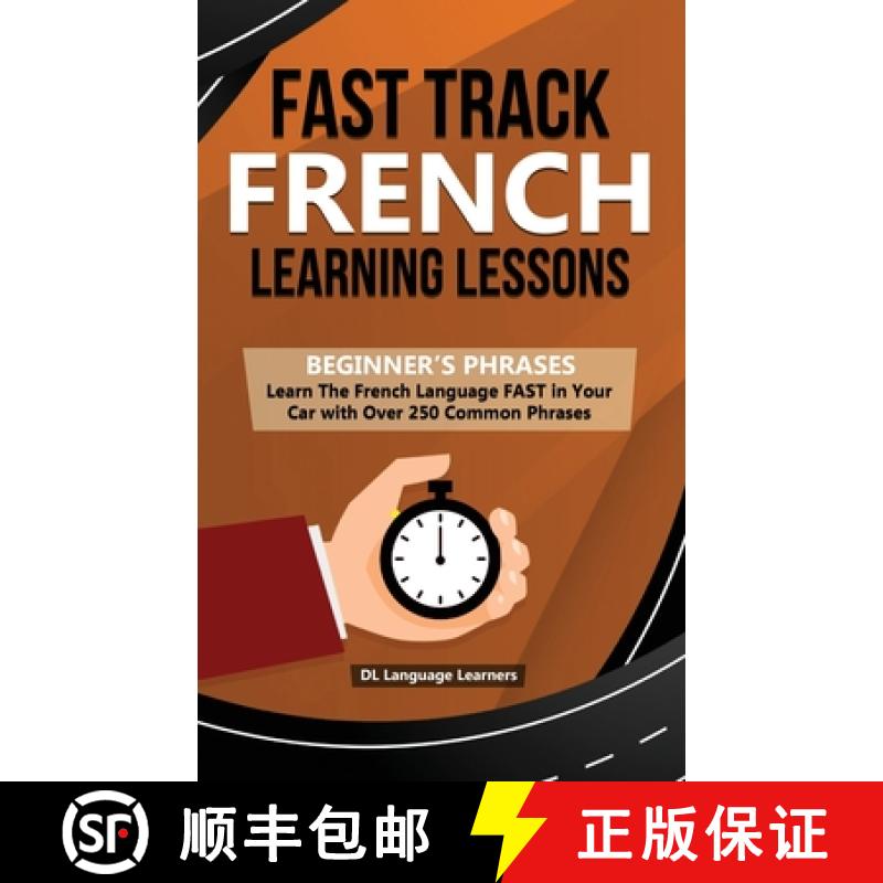 【3-4周达】Fast Track French Learning Lessons - Beginner's Phrases: Learn The French Language FAST in... [9781989777152]