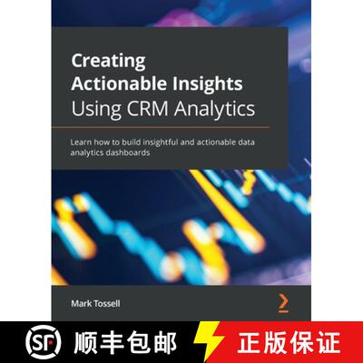 预订 Creating Actionable Insights Using CRM Analytics: Learn how to build insightful and actionable d... [9781801074391]
