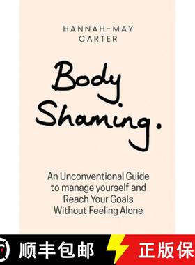 【3-4周达】Body shaming: An Unconventional Guide to manage yourself and Reach Your Goals Without Feel... [9781794817708]