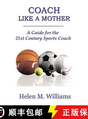 【3-4周达】Coach Like A Mother 2nd Edition: A Guide For The 21st Century Sports Coach [9781625020116]