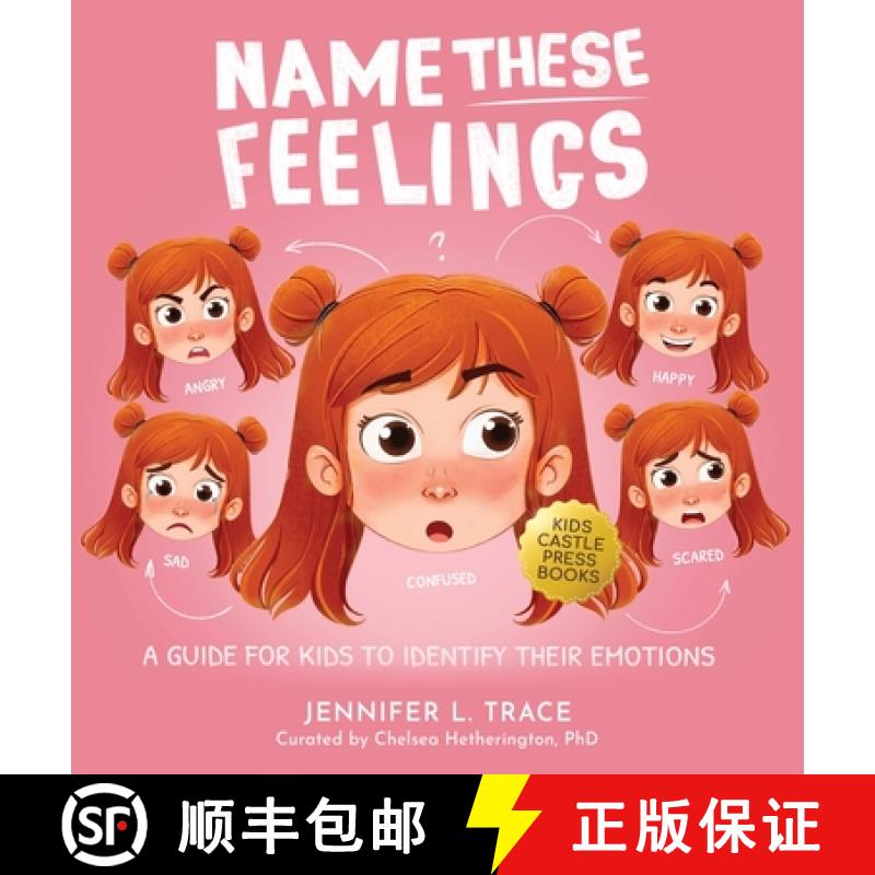 【3-4周达】Name These Feelings: A Fun & Creative Picture Book to Guide Children Identify & Understand... [9781954392700]