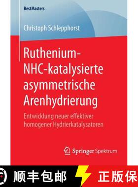 【3-4周达】Ruthenium-NHC-katalysierte asymmetrische Arenhydrierung : Entwicklung neuer effektiver hom... [9783658089665]
