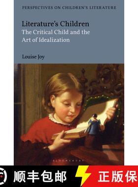 【3-4周达】Literature's Children: The Critical Child and the Art of Idealization [9781472577191]