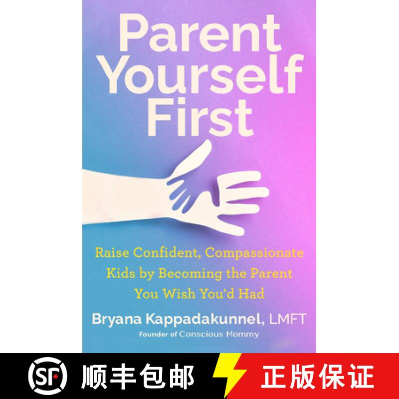 【3-4周达】Parent Yourself First: Raise Confident, Compassionate Kids by Becoming the Parent You Wish... [9780593716519]