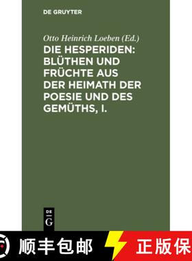 【3-4周达】Hesperiden: Bluthen Und Fruchte Aus Der Heimath Der Poesie Und Des Gemuths, I.: Bluthen un... [9783111194974]