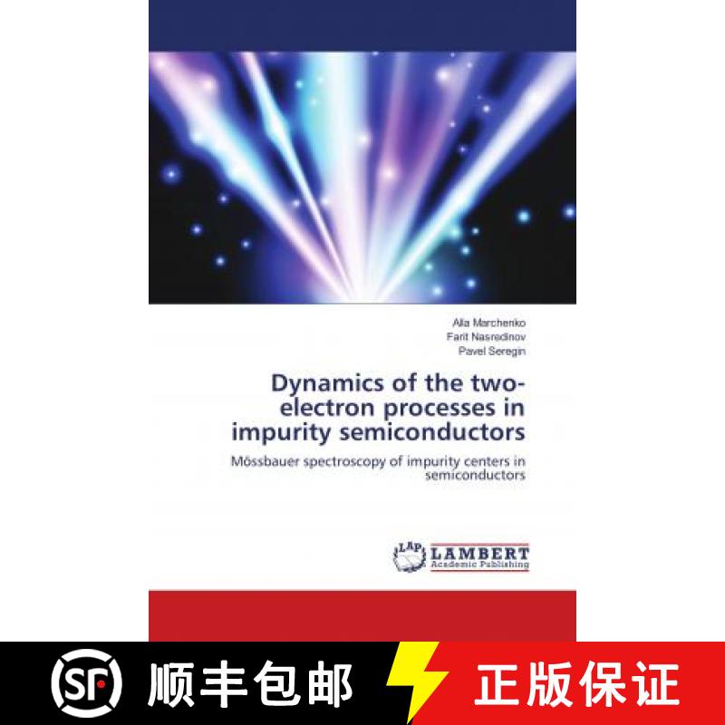 预订 Dynamics of the two-electron processes in impurity semiconductors [9786139832293]