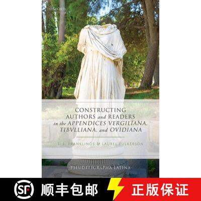 【3-4周达】精装 Constructing Authors and Readers in the Appendices Vergiliana, Tibulliana, and Ouidiana [9780198864417]
