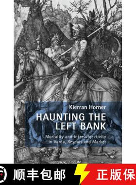 【3-4周达】Haunting the Left Bank : Mortality and Intersubjectivity in Varda, Resnais and Marker [9781800796676]