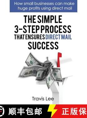 预订 The Simple 3-Step Process That Ensures Direct Mail Success: How Small Businesses Can Make Huge P... [9780692059241]