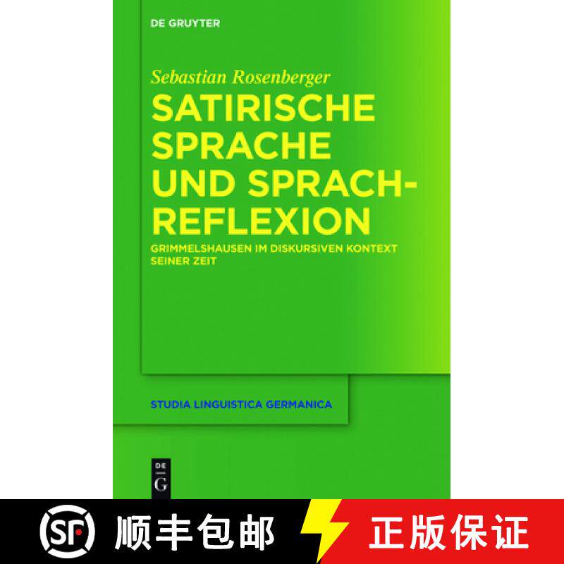 【3-4周达】精装 Satirische Sprache und Sprachreflexion – Grimmelshausen im diskursiven Kontext seine... [9783110408164] - 实物图
