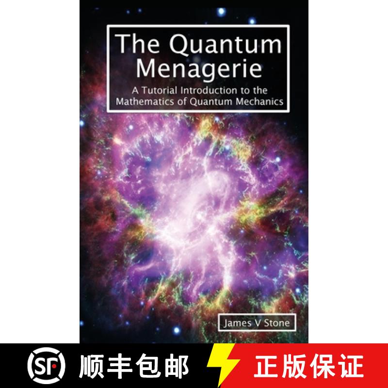【2-3周达】The Quantum Menagerie: A Tutorial Introduction to the Mathematics of Quantum Mechanics [9781916279100]