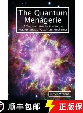 【3-4周达】The Quantum Menagerie: A Tutorial Introduction to the Mathematics of Quantum Mechanics [9781916279100]