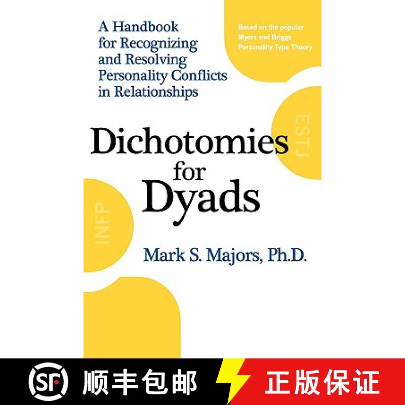 预订 Dichotomies for Dyads: A Handbook for Recognizing and Resolving Personality Conflicts in Relatio... [9780982124901]