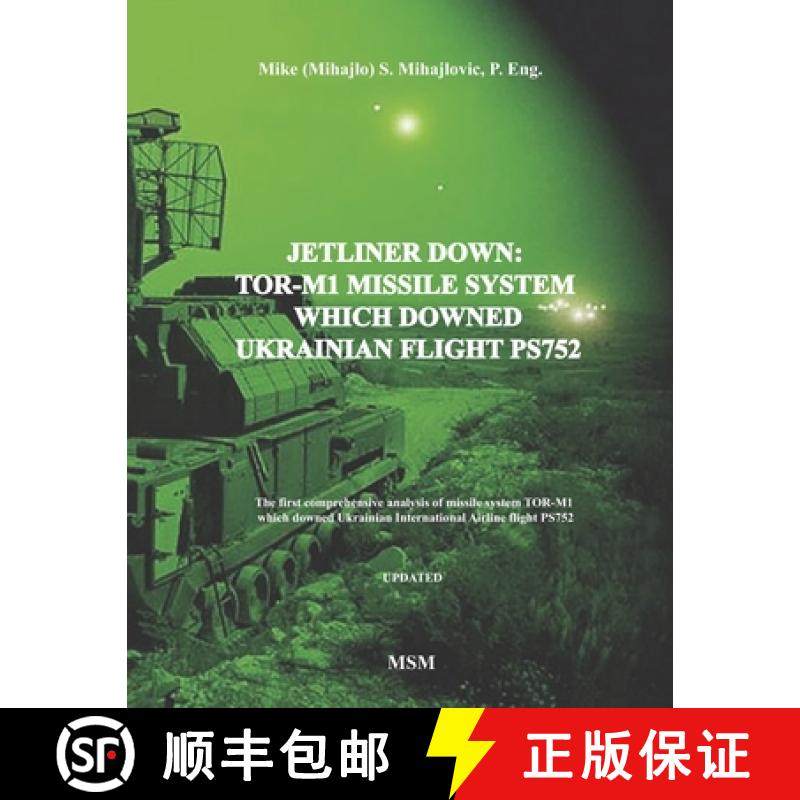 【3-4周达】Jetliner Down: TOR-M1 MISSILE SYSTEM WHICH DOWNED UKRAINIAN FLIGHT PS752: The first book i... [9781775395379]
