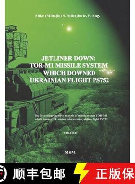【3-4周达】Jetliner Down: TOR-M1 MISSILE SYSTEM WHICH DOWNED UKRAINIAN FLIGHT PS752: The first book i... [9781775395379]