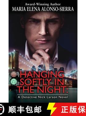 【3-4周达】Hanging Softly in the Night: A Detective Nick Larson Novel [9780998257433]