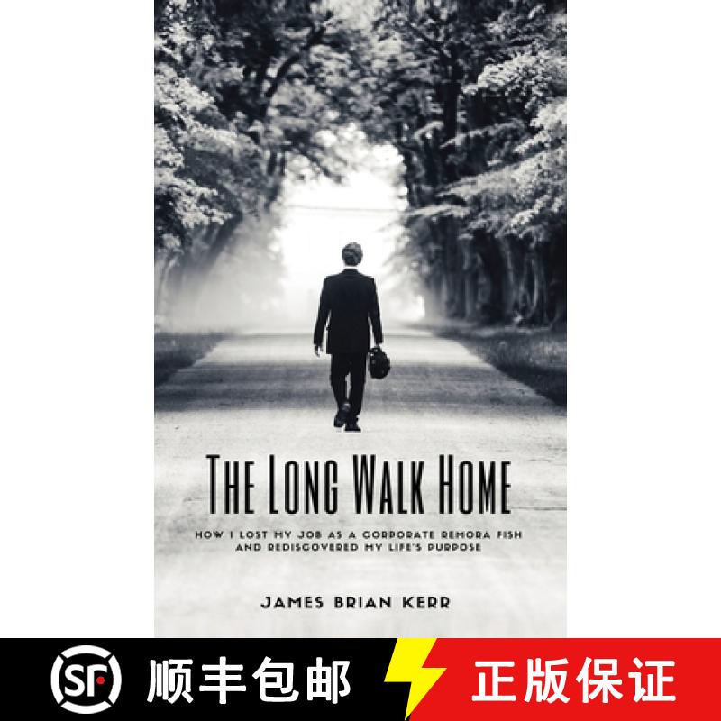 【3-4周达】The Long Walk Home: How I Lost My Job as a Corporate Remora Fish and Rediscovered My Life'... [9781732256736]